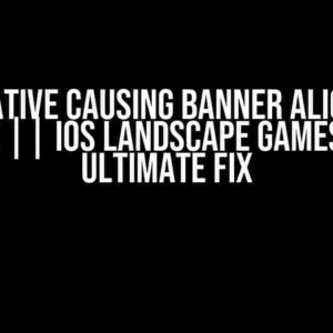 Ad Creative Causing Banner Alignment Issue || iOS Landscape Games: The Ultimate Fix