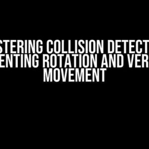 Mastering Collision Detection: Preventing Rotation and Vertical Movement